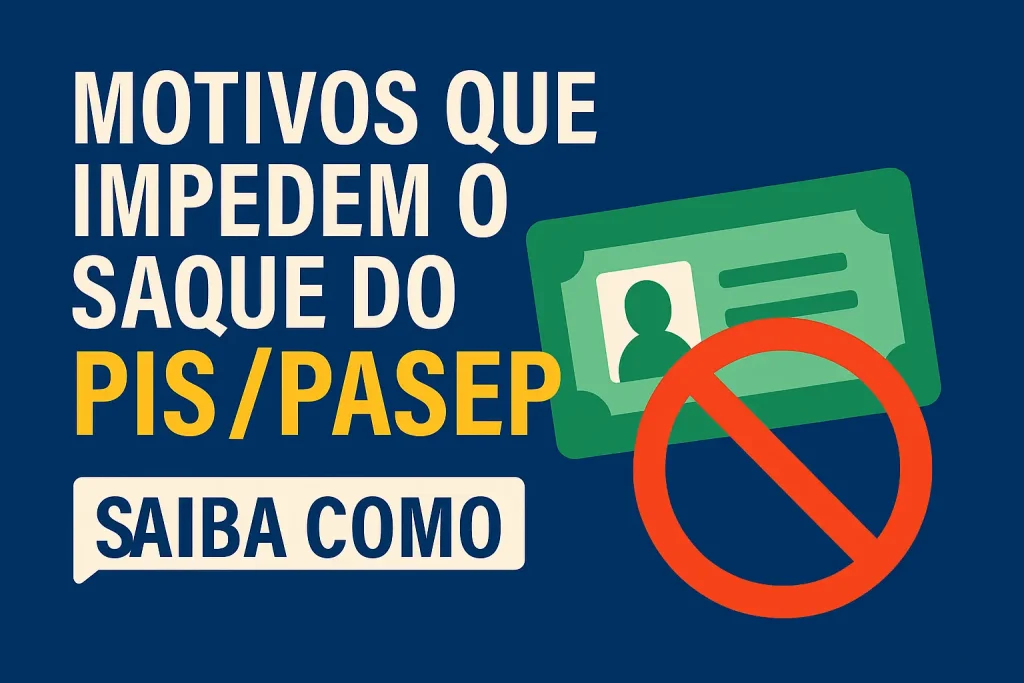 PIS/PASEP: Como Consultar e Sacar Seu Dinheiro 3 Motivos Impedem Saque